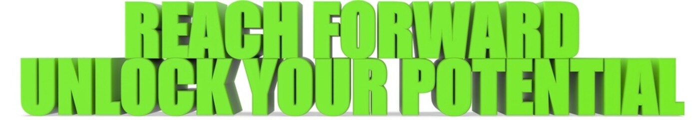 Reach Forward unlock Your Potential, 3d text