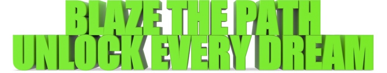 Blaze The Path unlock Every Dream, 3d text