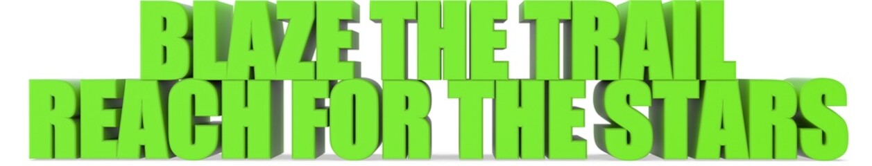 Blaze The Trail reach For The Stars, 3d text