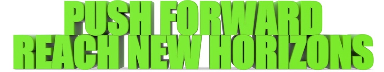 Push Forward reach New Horizons, 3d text