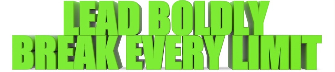 Fototapeta premium Lead Boldly break Every Limit, 3d text