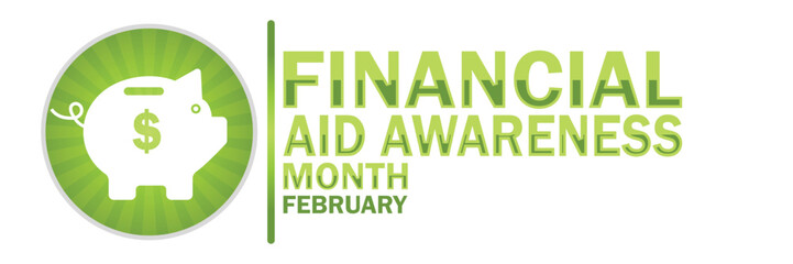 Financial Aid Awareness Month. February. Suitable for greeting card, poster and banner. Vector illustration.