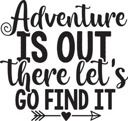 adventure is out there lets go find it