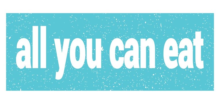 all you can eat text written on blue stamp sign.