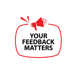 your feedback matters