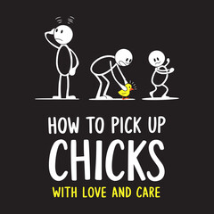 How to Pick Up Chicks - Funny Farming T-Shirt