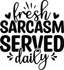 Fresh Sarcasm Served Daily