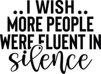 I Wish More People Were Fluent In Silence