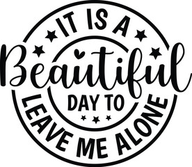 It is a Beautiful Day to Leave Me Alone