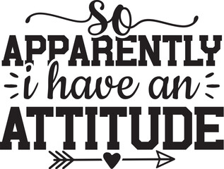 So Apparently I Have an Attitude