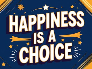 Happiness Is A Choice A Motivational Poster Design