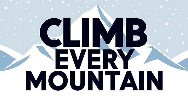 Climb Every Mountain Inspirational Winter Scene