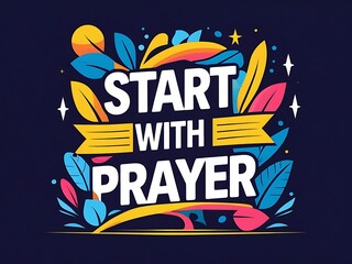 Obraz premium Start With Prayer Inspirational Religious Design