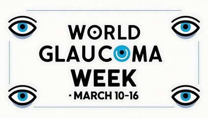 World Glaucoma Week March Tenth To Sixteenth Awareness Campaign