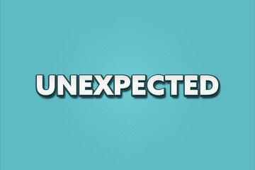 Unexpected. A Illustration with white text isolated on light green background.