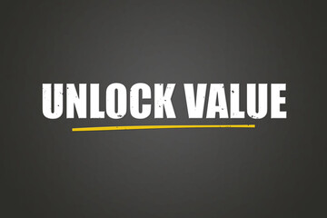 Unlock Value. A blackboard with white text. Illustration with grunge text style.