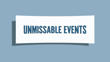 Unmissable Events. A card isolated on blue background.