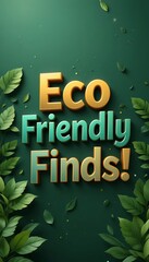 Eco-Friendly Finds 3d text design