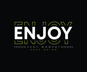 Enjoy every moment t shirt design, Motivational quotes typography with modern shirt graphics