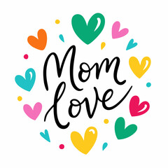 A handwritten vibrantly Mom Love