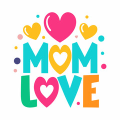 A handwritten vibrantly Mom Love