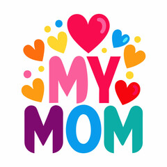 My Mom My Forever Guide and Hero