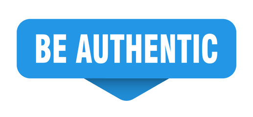 BE AUTHENTIC button, banner, label, sign