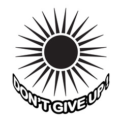 Rising sun silhouette with quote- don't give up requesting art illustration