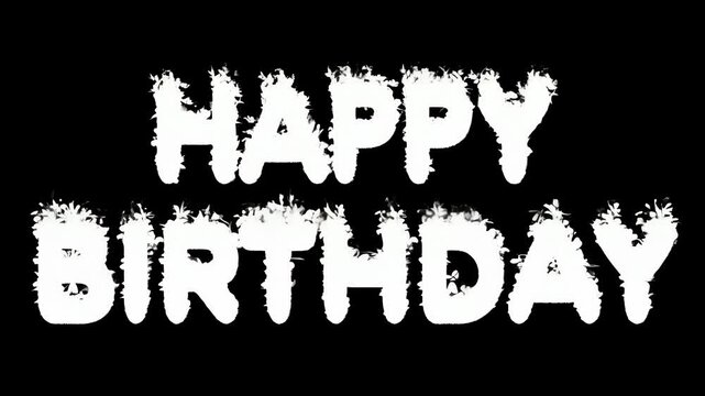 A white background with black letters that say Happy Birthday. The letters are in a jagged, distorted font