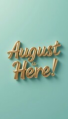 Obraz premium August is Here! - 3D Text with modern Design