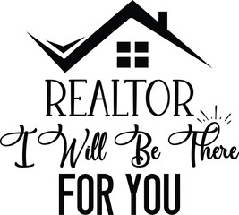 Realtor I Will Be There for You