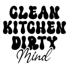 Clean Kitchen Dirty Mind