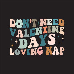 Don't Need Valentine Days Loving Nap
