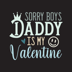 Sorry Boys Daddy Is My Valentine