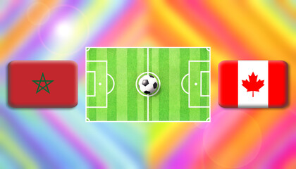 Morocco and Canada flag on soccer field with ball.Football match concept against multicolored abstract background.Copy space for text.	