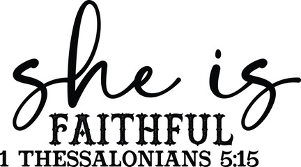 She is Faithful 1 Thessalonians 5:15