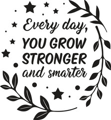 Every day, you grow stronger and smarter3.eps
