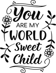 You are my world, sweet child1.eps