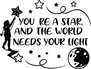 Fototapeta premium You?re a star, and the world needs your light1.eps