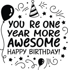 You?re one year more awesome?happy birthday!1.eps