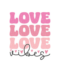 Valentine's Day Cute Quote Love Vibes. Vector, Illustration, Graphic, T-shirt Design, Watercolor, Logotype, Sticker, Valentine Funny T-shirt Design, Valentine’s Day Themed Project.