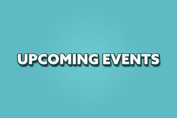 Upcoming Events. A Illustration with white text isolated on light green background.