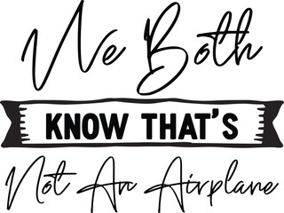 We Both Know That's Not An Airplane