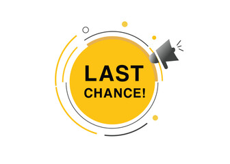 Last chance banner label icon loudspeaker icon flat design element. Vector sign.