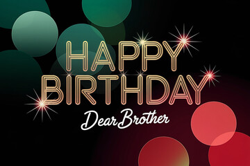 Happy Birthday DEAR brother in sleek gold letters, with "DEAR brother" in small text, set against blurred green and red bokeh with subtle light sparkles, creating a warm and festive design.

