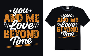 You And Me Love Beyond Time - Handwritten Valentine’s Day Calligraphy Design, Typography Vector Graphic for T-Shirts, and Ideal for White Background Prints and Apparel Designs.