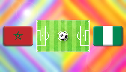 Morocco and Nigeria flag on soccer field with ball.Football match concept against multicolored abstract background.Copy space for text.	