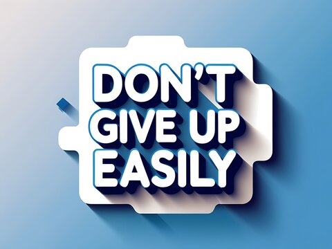 Dont Give Up Easily Motivational Phrase Graphic Design