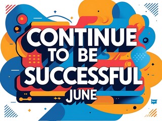 Continue To Be Successful June Motivational Message