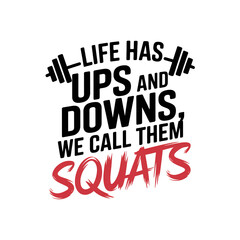 Obraz premium A motivational black ans redquote combines fitness themes with a humorous twist on life's challenges..life has ups and downs we call therm squats